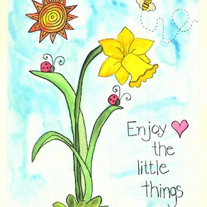 May include: A watercolor illustration featuring a bright yellow daffodil, two red ladybugs on green leaves, a smiling sun, and a small bee. The text "Enjoy the little things" is written in black ink next to a small pink heart on a blue sky background.