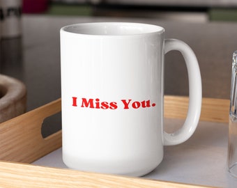 I Miss You Coffee Mug 15oz, Aesthetic Mug, Romantic Coffee Mug, Love Coffee Mug