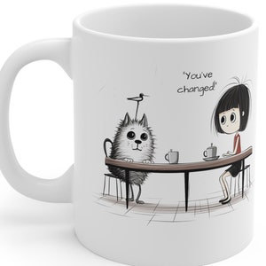 Whimsical Cartoon Girl and Monster Coffee Mug - You've Changed!, Gift for Family or Friends, Relationship Humor