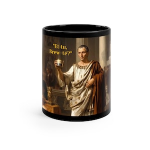 Caesar - Et tu, Brew-té - 11oz Black Mug