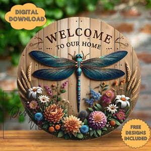 May include: A round wooden sign with the text "Welcome to our home" in brown lettering. A blue dragonfly with green accents is centered on the sign, surrounded by colorful flowers and wheat stalks.