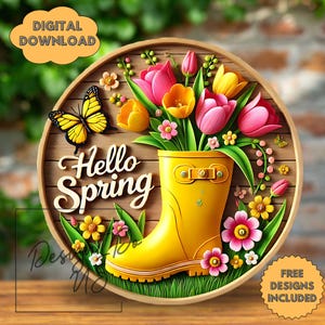 May include: A round wooden sign with a yellow rain boot filled with pink and yellow tulips. The sign says "Hello Spring" in a decorative font. There is a butterfly on the sign and green grass at the bottom.