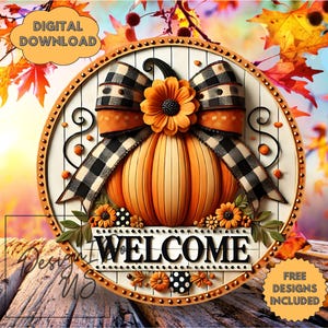 May include: A round wooden sign with a pumpkin and the word "WELCOME". The pumpkin is orange with a black and white checkered bow and a sunflower. The sign has a white background and is decorated with fall leaves.