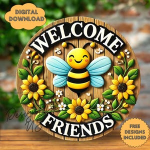 May include: A round wooden sign with a bee and sunflowers. The sign says "Welcome Friends".