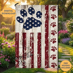 May include: A garden flag featuring a distressed American flag design with a paw print and stars. The flag has red and white stripes, a blue paw print filled with white stars, and additional paw prints. The words "DIGITAL DOWNLOAD" and "FREE DESIGNS INCLUDED" are also visible.