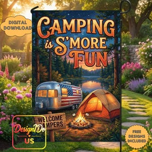 May include: A rectangular garden flag featuring a forest landscape with a lake, a silver travel trailer with an American flag design, and an orange tent by a campfire. The text reads CAMPING is S'MORE FUN in large orange and red letters.