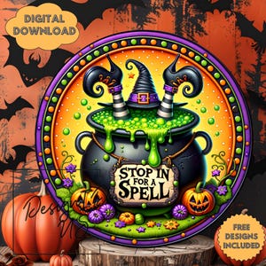May include: A circular Halloween design featuring a black cauldron with green bubbling liquid and witch legs. The cauldron has a sign that reads "STOP IN FOR A SPELL". The design includes pumpkins, purple flowers, and the text "DIGITAL DOWNLOAD".