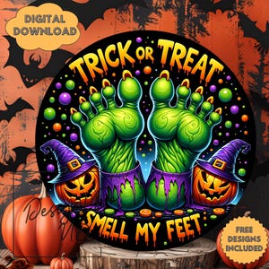 May include: A Halloween-themed digital download featuring a circular design with green zombie feet, a jack-o'-lantern wearing a witch hat, and the text "Trick or Treat Smell My Feet." The design includes orange, purple, and black colors.