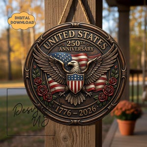 May include: A circular, bronze-toned sign celebrating the United States' 250th anniversary. The design includes an eagle, the American flag, and the text "UNITED STATES 250TH ANNIVERSARY 1776-2026". The sign also features red roses around the edge.