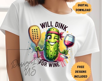 Pickleball Clipart Funny Shirt Sublimation Design Digital Download PNG, Decal Instant Download, Will Dink for wine Tshirt PNG, Glass Cup PNG