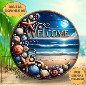 May include: A round wooden sign with a beach scene, featuring the word "WELCOME" in gold lettering. The sign is decorated with seashells, starfish, and pearls. The background shows a beach, ocean, and a full moon. The words "DIGITAL DOWNLOAD" and "FREE DESIGNS INCLUDED" are also visible.
