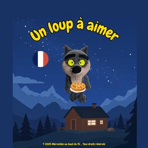 Könnte beinhalten: Eine Illustration zeigt einen grauen Wolf, der einen Kuchen hält, vor einem Nachthimmel mit französischer Flagge und einer kleinen Hütte. Der Text "Un loup à aimer" ist gelb dargestellt. Der Wolf hat gelbe Augen.