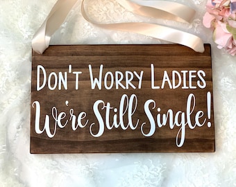 Don't Worry Ladies We're Still Single Wood Sign, Ring Bearer Sign, Rustic Wedding Decor, Still Single Sign, Wedding Decor, Rings Sign
