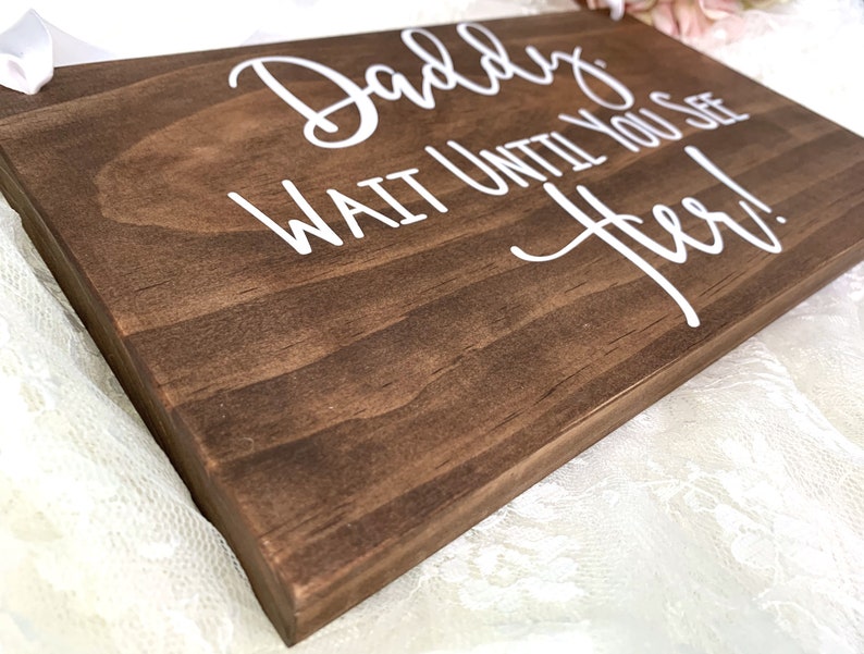 Daddy Wait Until You See Her Wedding Wood Sign. Ring Bearer Sign. Rustic Wedding Decor. Daddy Bride Wedding Sign. Wedding Decor. Rings Sign image 2