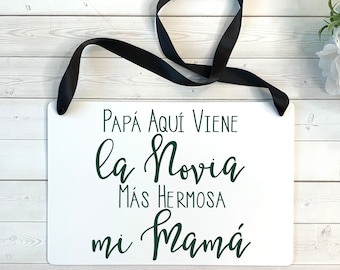 Papa Aqui Viene La Novia Mas Hermosa Mi Mama Spanish Wedding Ring Bearer Sign. Dad Here Comes the Bride. Wedding Ceremony Sign.