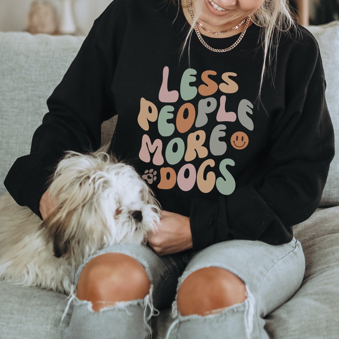 Funny Dog Lover Sweatshirt, Cute Dog Mom Sweatshirt, Pet Lover Gift