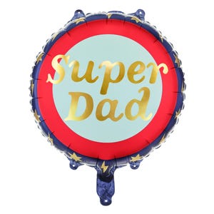May include: A round foil balloon with a blue border featuring gold stars. The balloon has a red inner circle with a light blue center. The words "Super Dad" are in gold script.