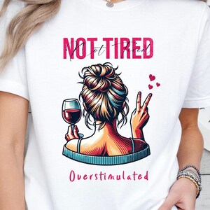 Nicht müde, überstimuliert, Emotionales Shirt, Mentales Wohlbefinden für Mama, Fühle deine Gefühle, Mutterschaftskleidung, Kraftvolle Frauen, Geschenke für neue Mamas