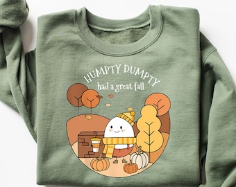 Humpty Dumpty Sweater, Cute Fall Shirt, Humpty Dumpty Had A Great Fall Sweatshirt, Autumn/Fall Shirt, Trendy Fall Shirt, Humpty Dumpty Shirt