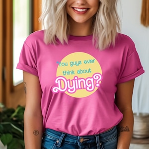 Vocês já pensaram em morrer camisa, camiseta engraçada existencial Dread, lindo suéter rosa, camisas rosa, moletom de filme da moda, boneca Barb