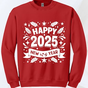 Happy New Year 2025 Shirt, New Years Shirt, Happy New Year Sweatshirt, New Years Eve T-Shirt, New Year Gift, Cheers To The New Year Shirt