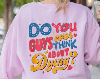 Do you guys ever think about dying shirt, Barb shirt, Baby doll Crewneck, Movie Quote Sweatshirt, Pinky T-Shirt, Trendy Movie Graphic Tee