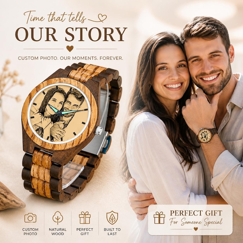 May include: A wooden wristwatch with a custom photo on the watch face. The watch has a brown and tan wood grain design. The text "Time that tells OUR STORY" is at the top of the image. The watch is a perfect gift.