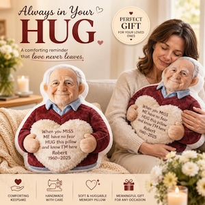 May include: A custom-shaped throw pillow featuring a printed illustration of an elderly man wearing a maroon sweater and blue collared shirt. The pillow includes a plush white heart with the text: When you MISS ME have no fear HUG this pillow and know I'M here Robert 1960-2025.