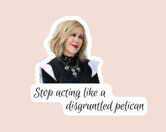 Schitts Creek Inspired Stickers &quot;Stop acting like a disgruntled pelican&quot;, &quot;You get murdered first&quot;,&quot;Rose Family Portrait&quot; Waterproof Sticker