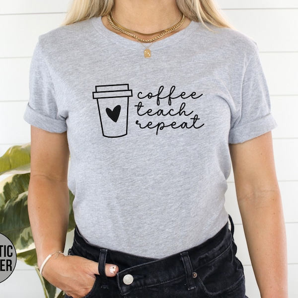 Teacher Coffee Shirt, Funny Teacher Tshirt, Back to School Shirt, Teaching Tee, Gift for Teacher, Teacher Shirt, Teacher Life, Team Teacher