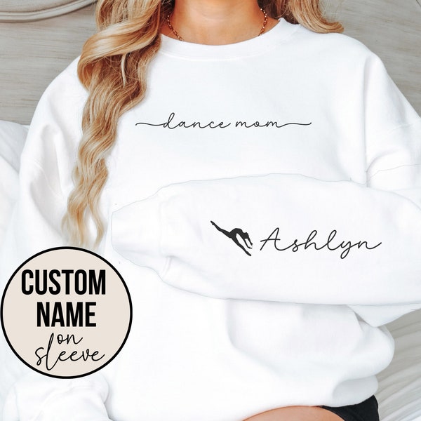 Custom Dance Mom Sweatshirt, Personalized Dancer Name on Sleeve, Gift for Dance Mom, Dancing Crewneck for Mothers Day, Dance Competition