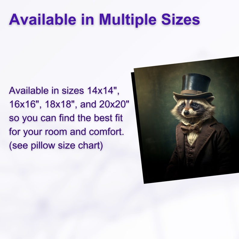 May include: A raccoon wearing a top hat and bow tie, with a portrait-style background. The text "Available in sizes 14x14", 16x16", 18x18", and 20x20" so you can find the best fit for your room and comfort. (see pillow size chart)" is visible below the image.