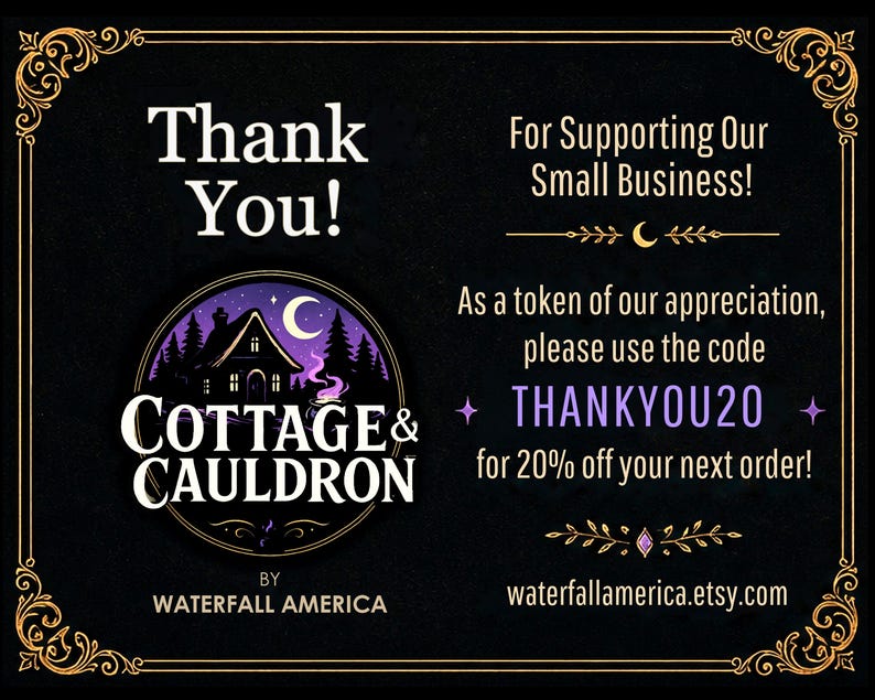 May include: Black background with gold ornate border and text. The text reads "Thank You!" and "For Supporting Our Small Business!" A circular logo features a house, cauldron, and moon. The text "COTTAGE & CAULDRON" is displayed. The code THANKYOU20 is displayed.