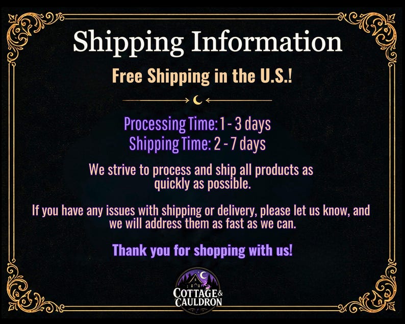 May include: A black background with gold decorative borders and the text "Shipping Information" in white. Below, the text reads "Free Shipping in the U.S.!" and other details about processing and shipping times. The Cottage & Cauldron logo is at the bottom.