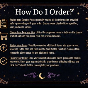 May include: A dark background with gold celestial designs and text that reads "How Do I Order?" Instructions include reviewing details, choosing item type and size, adding more items, and finalizing the order.