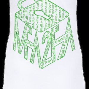 Puede incluir: Camiseta blanca de tirantes con un gráfico verde de un candado hecho con las palabras "Two-Factor Auth" y "Multi-Factor Auth".