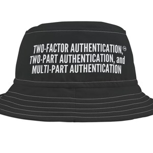 Puede incluir: Sombrero de cubo negro con texto blanco que dice "TWO-FACTOR AUTHENTICATION, TWO-PART AUTHENTICATION, and MULTI-PART AUTHENTICATION".