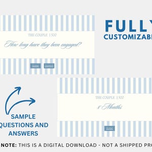 May include: A printable game card with a blue and white striped background. The card asks "How long have they been engaged?" and has a space for the answer. The text "FULLY CUSTOMIZABLE!" is at the top of the card. A sample card with the answer "8 Months" is shown below.