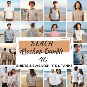 May include: A collage of photos featuring people wearing various shirts, sweatshirts, and tank tops on a beach. The text "BEACH Mockup Bundle 40 SHIRTS & SWEATSHIRTS & TANKS" is displayed on the image.