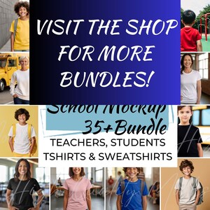 May include: A collage of images showcasing a variety of school uniform mockups, including t-shirts and sweatshirts for teachers and students. The text "VISIT THE SHOP FOR MORE BUNDLES!" is displayed in a blue box. The text "School Mockup 35+ Bundle TEACHERS, STUDENTS TSHIRTS & SWEATSHIRTS" is displayed in a blue and white box.