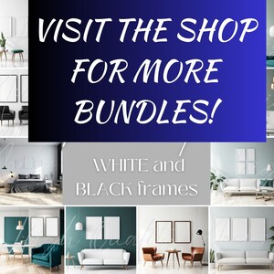 May include: A collage of images showcasing various interior design mockups featuring white and black picture frames in different sizes and arrangements. The text "VISIT THE SHOP FOR MORE BUNDLES!" is displayed in white letters on a blue background. The text "WHITE and BLACK frames" is displayed in white letters on a gray background.