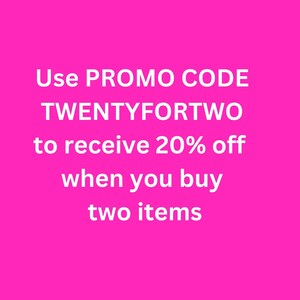 May include: Pink background with white text that reads: "Use PROMO CODE TWENTYFORTWO to receive 20% off when you buy two items."