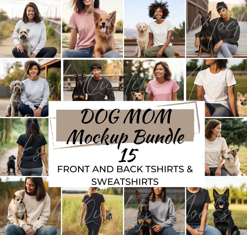 May include: A collage of 15 photos featuring people with their dogs. The photos show people wearing various t-shirts and sweatshirts, with some photos showing the front and back of the shirts. The text "DOG MOM Mockup Bundle 15 FRONT AND BACK TSHIRTS & SWEATSHIRTS" is displayed in the center of the collage.