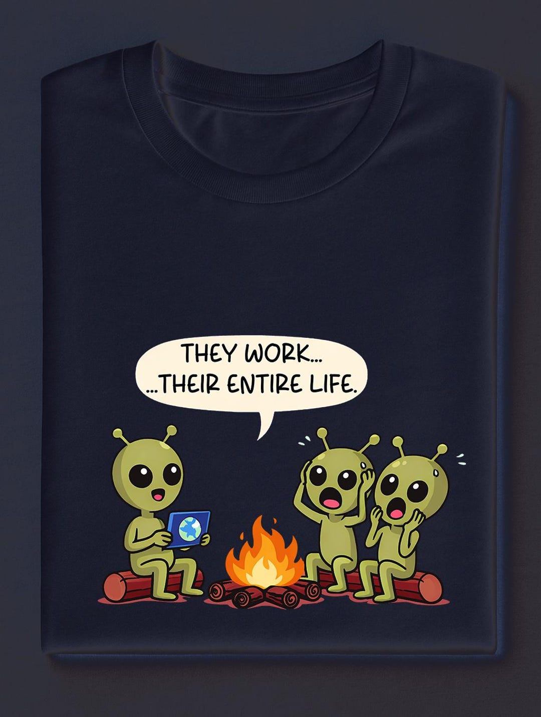 Funny Alien Cartoon Tee – They Work Their Entire Life Shirt ...