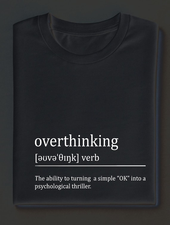 Overthinking Definition Shirt – Funny Anxiety Humor Tee | Psychological Thriller Quote T-Shirt | Mental Health Parody Gift