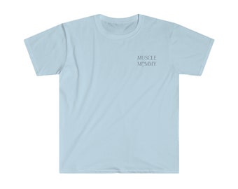 Muscle Mommy T-Shirt, Pump Cover T-Shirt, Gym Shirt, Unisex Softstyle T-Shirt