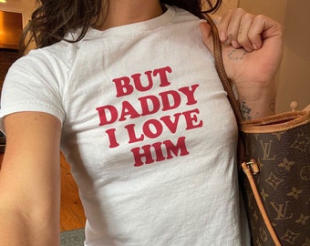 But Daddy I Love Him, Baby Tee, Aesthetic Tee, Baby Girl, Funny Baby Tee, Cute Baby Tee, y2k baby tee, 90s baby tee, y2k clothing