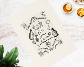 May include: A white tea towel with a black and white illustration of a tea party scene. The text "Pick Your Poison Or I'll Pick for You" is printed on the towel.