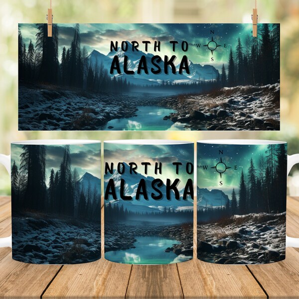 North To Alaska 11 Oz. and 15 Oz. Mug Wrap Sublimation Design Digital Download PNG File