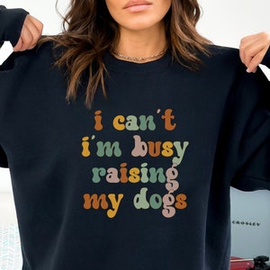 Funny dogs sweatshirt, Dog lover sweater, Gift for dog lover top, Dog mom sweatshirt, Gift for Dog Owner, funny Dog Mom gift, Dog lover Gift